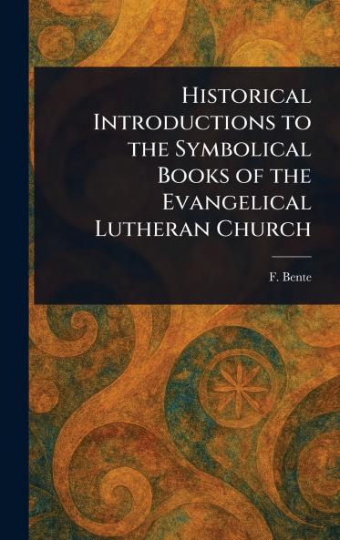 Historical Introductions to the Symbolical Books of the Evangelical Lutheran Church