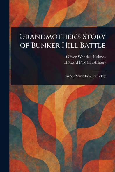 Grandmother's Story of Bunker Hill Battle