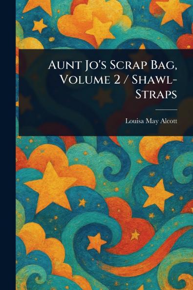 Aunt Jo's Scrap Bag Volume 2 / Shawl-Straps