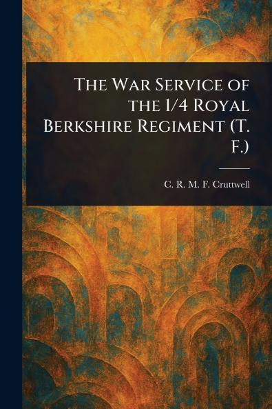 War Service of the 1/4 Royal Berkshire Regiment (T. F.)