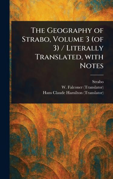 Geography of Strabo Volume 3 (of 3) / Literally Translated With Notes