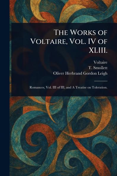 Works of Voltaire Vol. IV of XLIII.