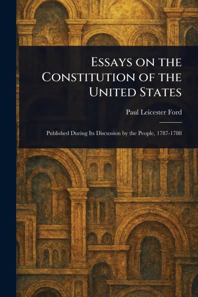 Essays on the Constitution of the United States