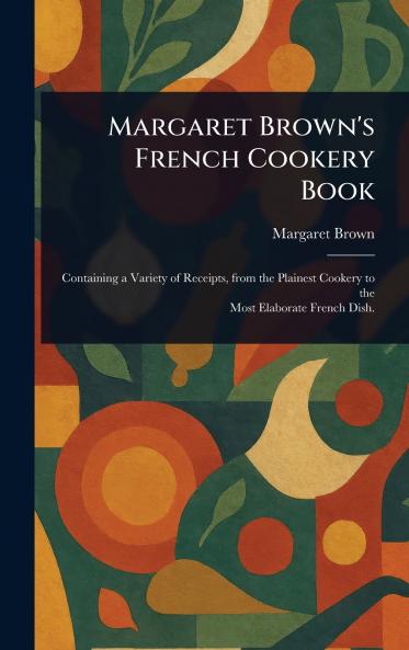 Margaret Brown's French Cookery Book