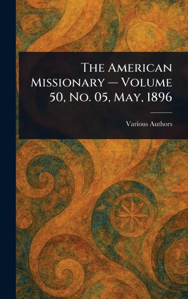American Missionary - Volume 50 No. 05 May 1896