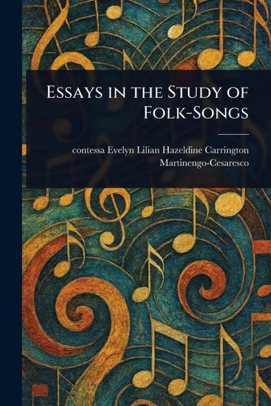 Essays in the Study of Folk-Songs