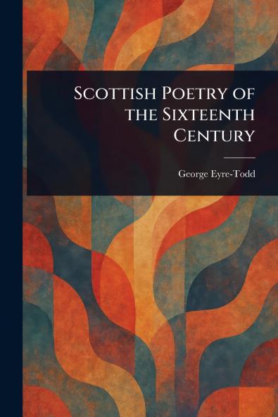 Scottish Poetry of the Sixteenth Century
