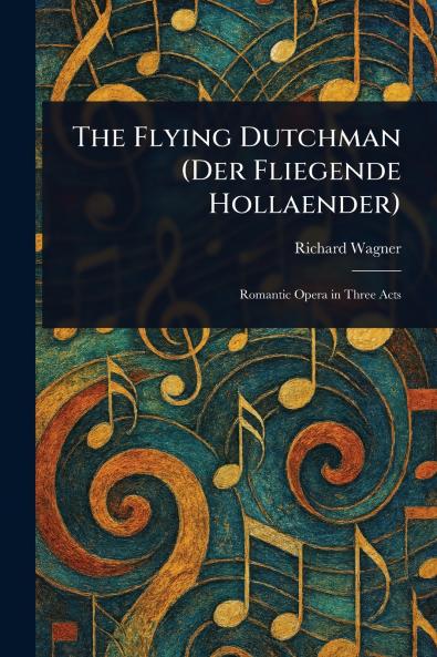 Flying Dutchman (Der Fliegende Hollaender)