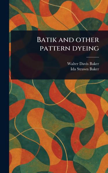 Batik and Other Pattern Dyeing