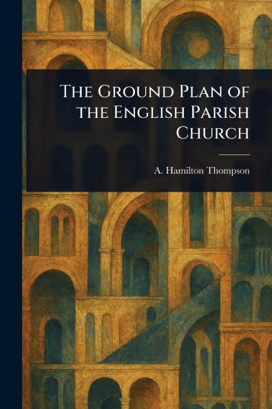 Ground Plan of the English Parish Church