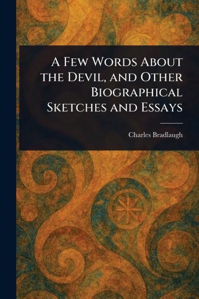 Few Words About the Devil and Other Biographical Sketches and Essays