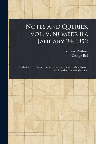 Notes and Queries Vol. V Number 117 January 24 1852