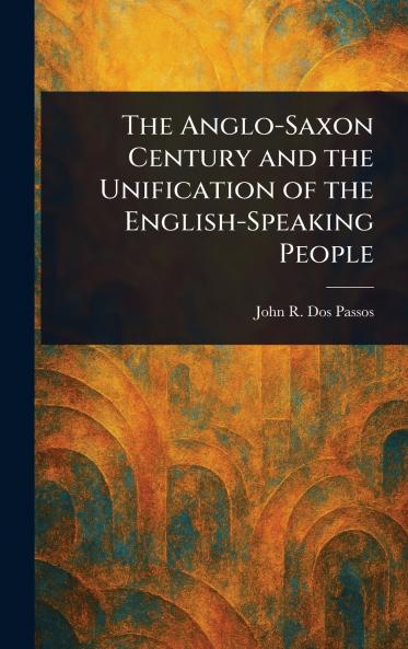 Anglo-Saxon Century and the Unification of the English-Speaking People