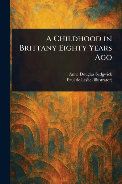 Childhood in Brittany Eighty Years Ago
