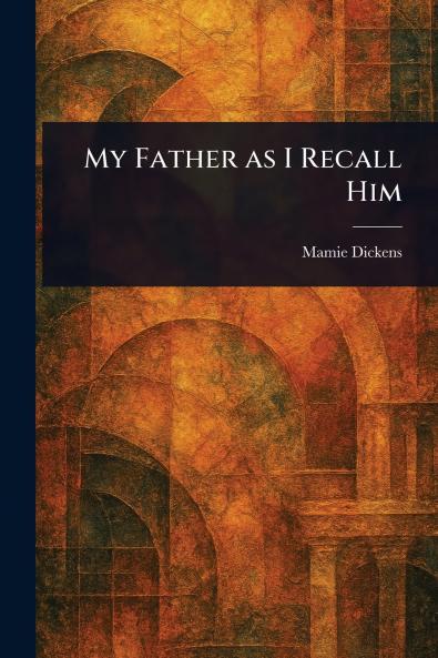 My Father as I Recall Him
