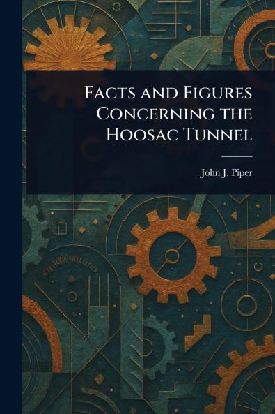 Facts and Figures Concerning the Hoosac Tunnel
