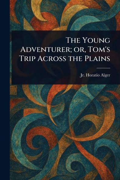 Young Adventurer; or Tom's Trip Across the Plains