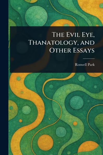 Evil Eye Thanatology and Other Essays
