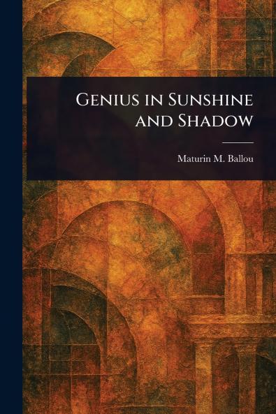 Genius in Sunshine and Shadow
