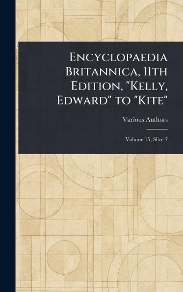 Encyclopaedia Britannica 11th Edition Kelly Edward to Kite