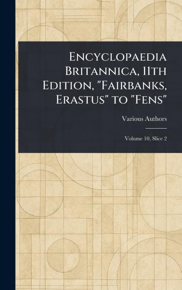 Encyclopaedia Britannica 11th Edition Fairbanks Erastus to Fens