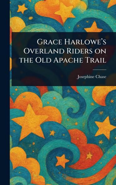 Grace Harlowe's Overland Riders on the Old Apache Trail