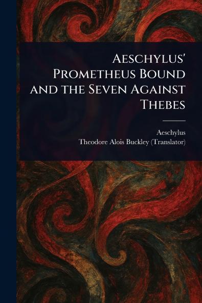 Aeschylus' Prometheus Bound and the Seven Against Thebes
