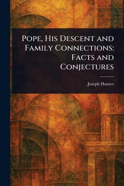Pope His Descent and Family Connections