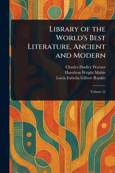 Library of the World's Best Literature Ancient and Modern