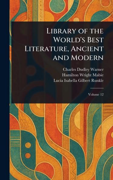 Library of the World's Best Literature Ancient and Modern