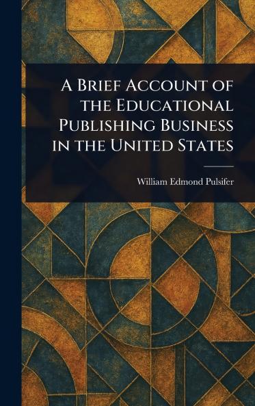 Brief Account of the Educational Publishing Business in the United States