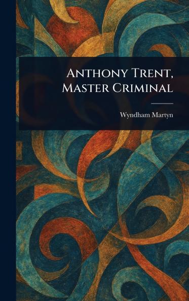 Anthony Trent Master Criminal