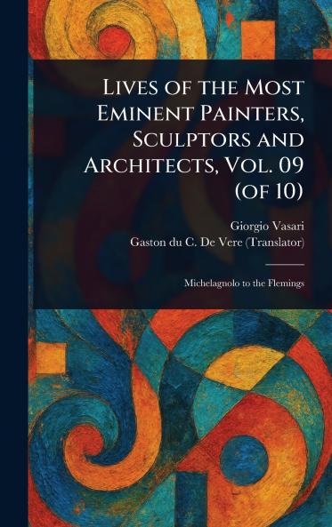 Lives of the Most Eminent Painters Sculptors and Architects Vol. 09 (of 10)