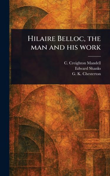 Hilaire Belloc the Man and His Work