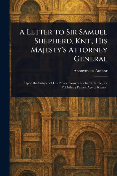 Letter to Sir Samuel Shepherd Knt. His Majesty's Attorney General