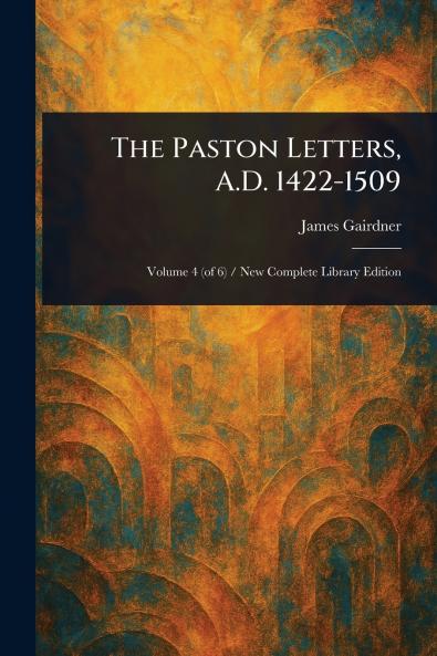 Paston Letters A.D. 1422-1509