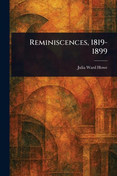 Reminiscences 1819-1899