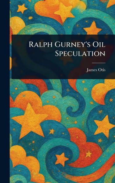 Ralph Gurney's Oil Speculation