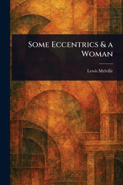 Some Eccentrics & a Woman