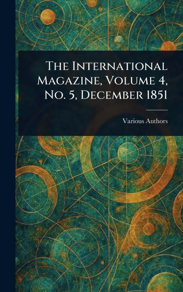 International Magazine Volume 4 No. 5 December 1851
