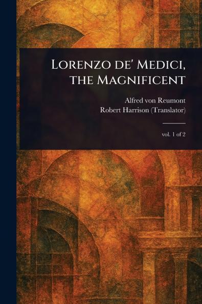 Lorenzo De' Medici the Magnificent