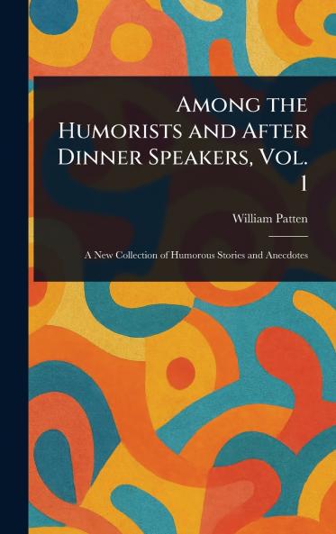 Among the Humorists and After Dinner Speakers Vol. 1