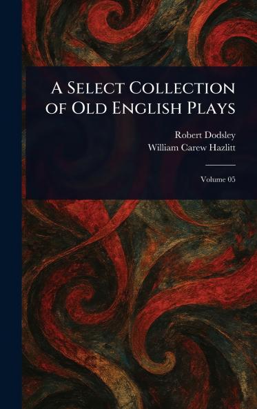 Select Collection of Old English Plays