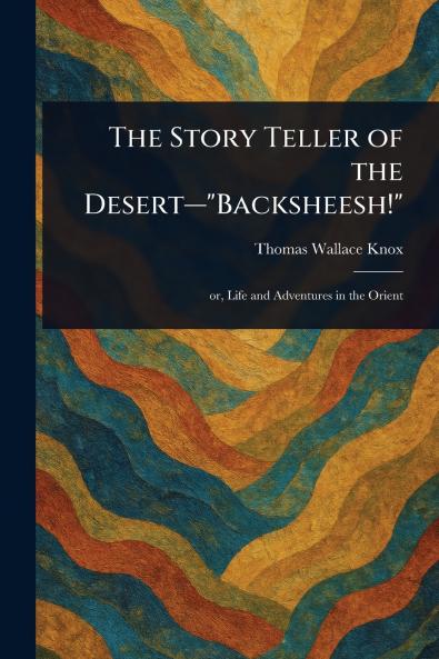 Story Teller of the Desert-Backsheesh!
