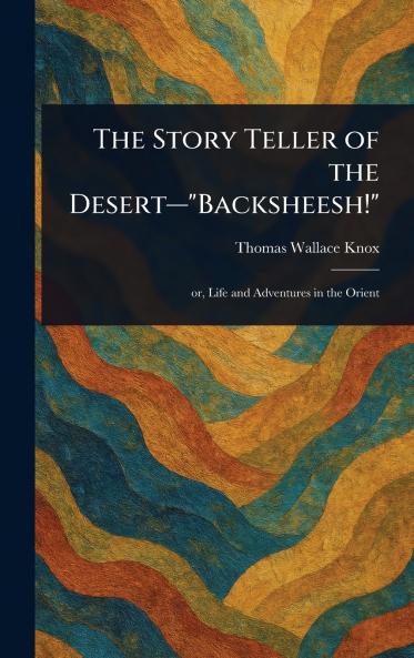 Story Teller of the Desert-Backsheesh!