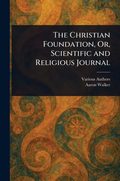 Christian Foundation Or Scientific and Religious Journal