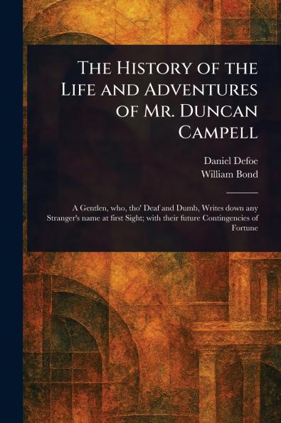 History of the Life and Adventures of Mr. Duncan Campell
