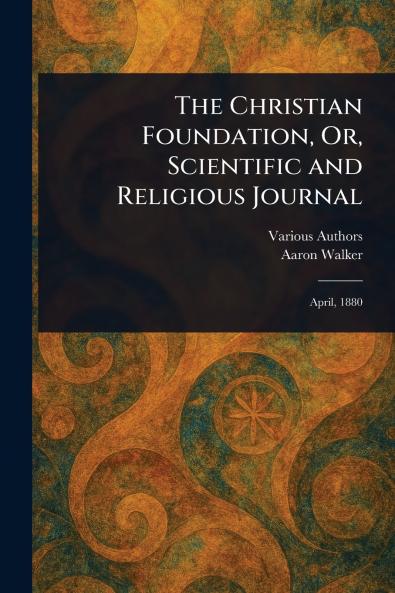 Christian Foundation Or Scientific and Religious Journal