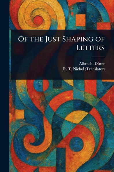 Of the Just Shaping of Letters
