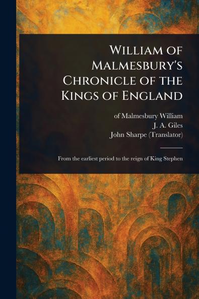 William of Malmesbury's Chronicle of the Kings of England